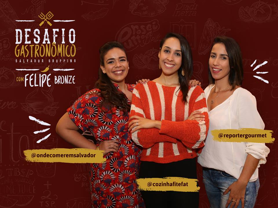 As blogueiras Nathália Araújo (Cozinha FIT&FAT), Gabriela Martinez (Onde comer em Salvador) e Gabrielle Ferreira (Repórter Gourmet) farão parte do corpo de juradas dos pratos.